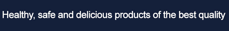 Healthy, safe and delicious porducts of the best quality